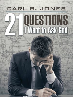 cover image of 21 Questions I Want to Ask God
